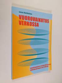 Vuorovaikutus verkossa : Verkkopohjaiset oppimisympäristöt vuorovaikutuksen näyttämöinä