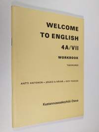 Welcome to English 4A/7 : Workbook - yleiskurssi