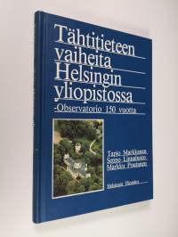 Tähtitieteen vaiheita Helsingin yliopistossa : Observatorio 150 vuotta