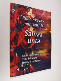 Samaa unta : runo-, kuva- ja musiikkikirja