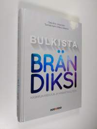 Bulkista brändiksi : käsikirja kasvuun ja kannattavuuteen