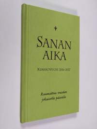 Sanan aika : Raamattua vuoden jokaiselle päivälle : kirkkovuosi 2016-2017 (ERINOMAINEN)