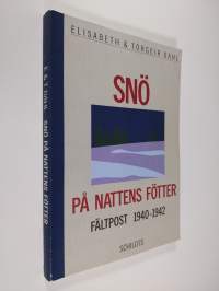 Snö på nattens fötter : fältpost 1940-1942