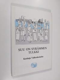 Suu on syrämmen tulkki : kaskuja Valkeakoskelta