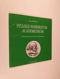 Sylloge nomismatum academicorum : aakkosellinen luettelo yliopiston opettajista ja virkamiehistä vuoden 1989 loppuun mennessä tehdyistä henkilömitaleista
