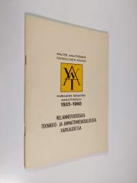 Walter Ahlströmin teknillinen koulu ja Warkauden tehtaitten ammattikoulu 1935-1960 : neljännesvuosisata teknikko- ja ammattimieskoulutusta Varkaudessa