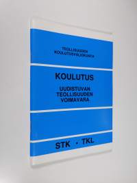 Koulutus : uudistuvan teollisuuden voimavara