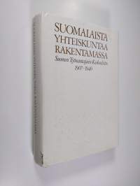 Suomalaista yhteiskuntaa rakentamassa 1 : Suomen työnantajain keskusliitto 1907-1940