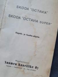 Škoda Octavia ja Octavia super - käyttö- ja huolto-ohjeita, 1956. Sisältää voitelu kaavion. Maahantuoja Suomen Koneliike Oy