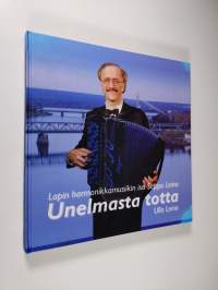 Unelmasta totta : Lapin harmonikkamusiikin isä Seppo Leino - Lapin harmonikkamusiikin isä Seppo Leino