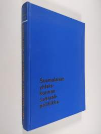 Suomalaisen yhteiskunnan sosiaalipolitiikka : Johdatus sosiaalipolitiikkaan