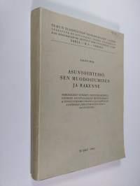 Asuntoyhteisö, sen muodostuminen ja rakenne : Sosiologinen tutkimus asunnonhakijoista, uudelle asuntoalueelle muuttaneiden käyttäytymismuutoksista ja naapuruussuh...