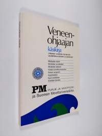 Veneenohjaajan käsikirja : jokaisen veneilijän käytännön vesilläliikkumistiedot ja yleistiedot