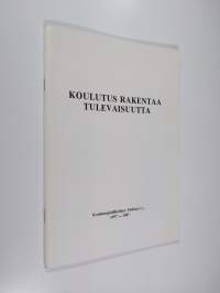 Koulutus rakentaa tulevaisuutta : Koulutuspäälliköiden yhdistys 1957-1987