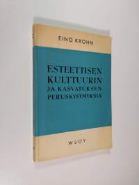 Esteettisen kulttuurin ja kasvatuksen peruskysymyksiä