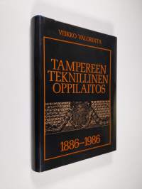 Tampereen teknillinen oppilaitos 1886-1986 (signeerattu)
