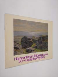 Hämeenlinnan taidemuseon 30-vuotisjuhlanäyttely 28.5.-29.8.1982