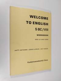 Welcome to English 5BC/8 : workbook,  keski- ja laajan kurssin työkirja