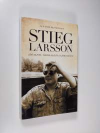 Stieg Larsson : idealisti, journalisti ja kirjailija