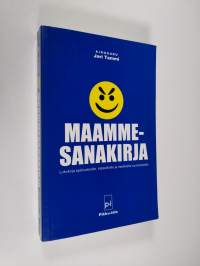Maammesanakirja : lukukirja epäluuloisille, kateellisille ja itsekkäille suomalaisille : pamflettikarkkipussi