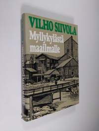 Myllykylästä maailmalle