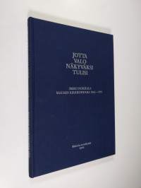 Jotta valo näkyväksi tulisi : Immo Nokkala, Malmin kirkkoherra 1962-1990 : juhlakirja Immo Nokkalan jäädessä eläkkeelle 31.1.1990 (signeerattu)