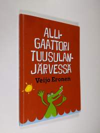 Alligaattori Tuusulanjärvessä, eli, Keski-Uudenmaan herroja, narreja ja tavallisia tallaajia