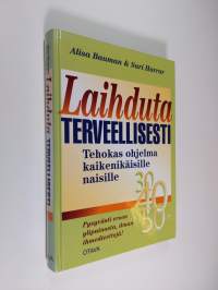 Laihduta terveellisesti : tehokas ohjelma kaikenikäisille naisille