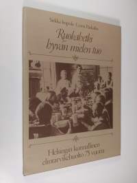 Ruokahetki hyvän mielen tuo : Helsingin kunnallinen elintarvikehuolto 75 vuotta (ERINOMAINEN)