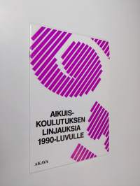 Aikuiskoulutuksen linjauksia 1990-luvulle