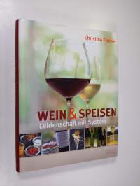Wein &amp; speisen : Leidenschaft mit system (signeerattu)