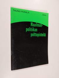 Maailmanpolitiikan polttopisteitä : Päivänpolitiikkaa keskikoulun historian opetukseen