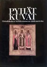 Pyhät kuvat. (Ikonitaide, kulttuurihistoria)