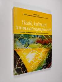 Yksilö, kulttuuri, innovaatioympäristö : avauksia aluekehityksen näkymättömään dynamiikkaan