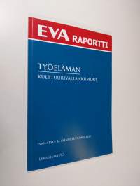 Työelämän kulttuurivallankumous EVAn arvo ja asennetutkimus 2010