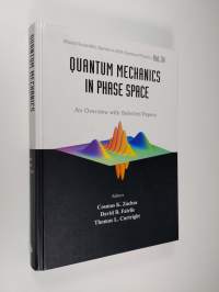 Quantum Mechanics in Phase Space - An Overview with Selected Papers