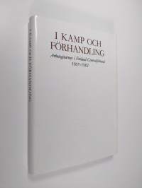 I kamp och förhandling : Arbetsgivarnas i Finland centralförbund 1907-1982