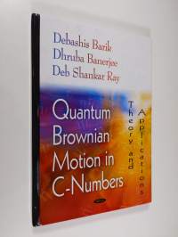 Quantum Brownian Motion in C-Numbers - Theory and Applications