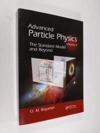 Advanced Particle Physics Volume II - The Standard Model and Beyond (ERINOMAINEN)