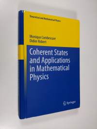 Coherent States and Applications in Mathematical Physics