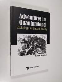 Adventures in Quantumland - Exploring Our Unseen Reality (ERINOMAINEN)