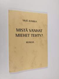 Mistä vanhat miehet tehty? : runoja (signeerattu)