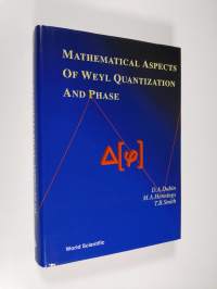 Mathematical Aspects of Weyl Quantization and Phase