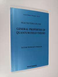 Selected Topics on the General Properties of Quantum Field Theory - Lecture Notes
