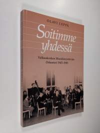 Soitimme yhdessä : tietoja sekä mukanaeläneen muistelmia ja ajatelmia Valkeakosken musiikinystäväin orkesterin vaiheista ja vaiheilta 1945-1983