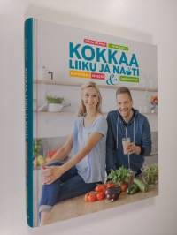 Kokkaa, liiku ja nauti : maistuvilla resepteillä kohti hyvinvointia! - Kuntoilijan reseptit &amp; ravintovinkit