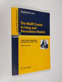 The Wulff Crystal in Ising and Percolation Models - Ecole d&#039;Eté de Probabilités de Saint-Flour XXXIV - 2004