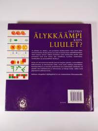 Oletko älykkäämpi kuin luulet : yli 150 testiä, joilla opit löytämään älykkyytesi kaikki puolet