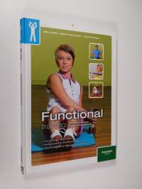 Functional training : toiminnallisempaa lihaskuntoharjoittelua