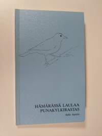 Hämärässä laulaa punakylkirastas : kirjoitelmia vuosilta 1986-87 (signeerattu)